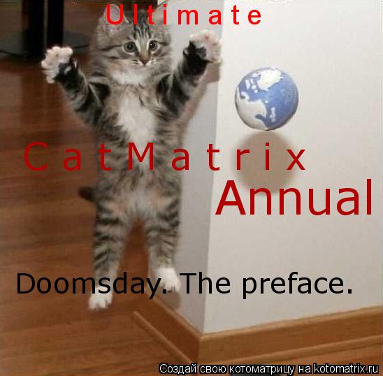 U l t i m a t e C a t M a t r i x Annual Doomsday. The preface.... Котоматрица: U l t i m a t e C a t M a t r i x Annual Doomsday. The preface.